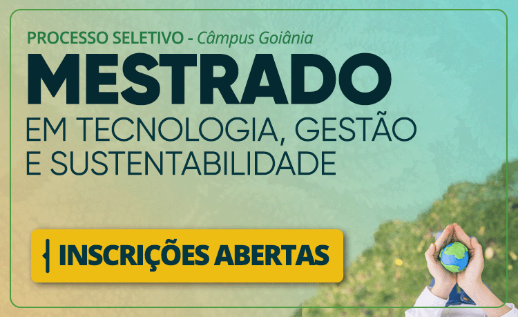 Inscrições abertas para mestrado em Tecnologia, Gestão e Sustentabilidade Inscrições abertas para mestrado em Tecnologia, Gestão e Sustentabilidade